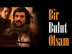 Ако Бях Облак / Bir Bulut Olsam (2009)